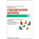 L'organizzazione nevrotica. Una diagnosi in profondità dei disturbi e delle patologie del comportamento organizzativo