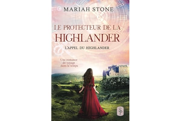 Le Protecteur de la highlander: Une romance historique de voyage dans le temps en Écosse