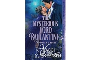 The Mysterious Lord Ballantine: A Regency Historical Romance (Improper Ladies)