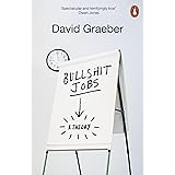 Bullshit Jobs: The Rise of Pointless Work, and What We Can Do About It