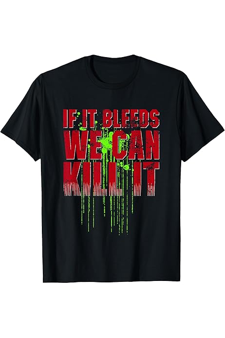 If It Bleeds we can Kill It Quote T-Shirt : Amazon.co.uk: Fashion