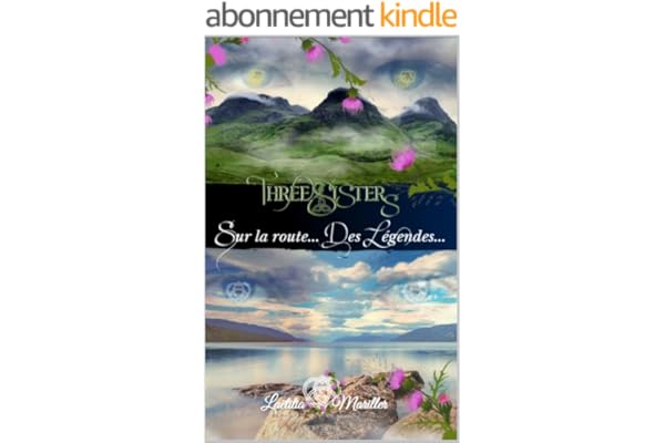 Three Sisters : Tome 2 - "Sur la Route des Légendes" - Entre Bretagne et Ecosse - Si ce voyage changeait tout...