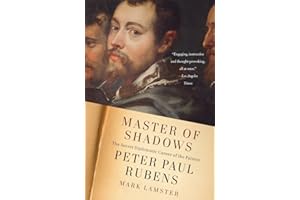 Master of Shadows: The Secret Diplomatic Career of the Painter Peter Paul Rubens