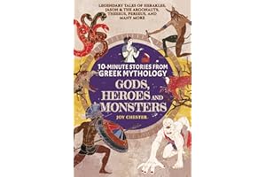 10-Minute Stories From Greek Mythology-Gods, Heroes, and Monsters: Legendary Tales of Herakles, Jason & the Argonauts, Theseus, Perseus, and many more