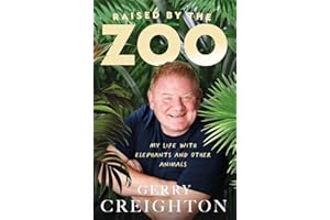 Raised by the Zoo: My Life with Elephants and Other Animals