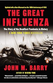 The Great Influenza : The Story of the Deadliest Pandemic in History