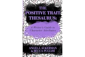 The Positive Trait Thesaurus: A Writer's Guide to Character Attributes (Writers Helping Writers Series, Band 3)