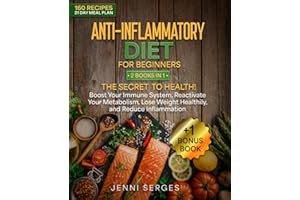 ANTI-INFLAMMATORY DIET FOR BEGINNERS: 2 BOOKS IN 1, THE SECRET TO HEALTH! Boost Your Immune System, Reactivate Your Metabolism, Lose Weight Healthily, ... Metabolism, Weight Loss and Longer Life)