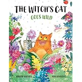 The Witch's Cat Goes Wild: A wild tale of magic, mischief and mishap from the world of The Witch&rsquo;s Cat!: 4