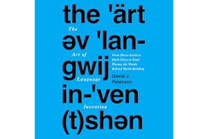 The Art of Language Invention: From Horse-Lords to Dark Elves, the Words Behind World-Building