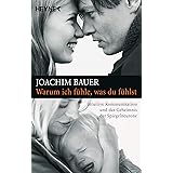 Warum ich fühle, was du fühlst: Intuitive Kommunikation und das Geheimnis der Spiegelneurone - Aktualisierte Neuausgabe -