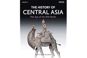The History of Central Asia: The Age of the Silk Roads: 2
