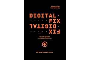 Digital Fix - Fix Digital. Wie wir die digitale Welt von Grund auf erneuern können (Edition NFO)