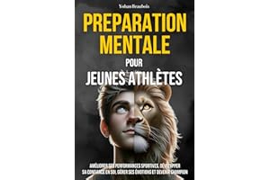Préparation mentale pour jeunes athlètes : 8 stratégies prouvées pour améliorer ses performances sportives, développer sa confiance en soi, gérer ses ... | Livre de sport | Enfants et Adolescents