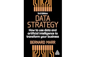 Data Strategy: How to Use Data and Artificial Intelligence to Transform Your Business