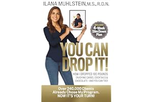 You Can Drop It!: How I Dropped 100 Pounds Enjoying Carbs, Cocktails & Chocolate–and You Can Too!