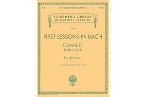 First lessons in bach - complete piano: Schirmer Library of Classics Volume 2066 for the Piano