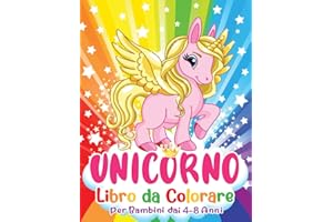 Unicorno Libro da Colorare: Magiche avventure di unicorno piene di fate, principesse, castelli, arcobaleno e animali.