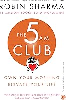 The 5 AM Club: Own Your Morning, Elevate Your Life