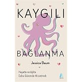 Kaygılı Bağlanma & Hayatta ve Aşkta Daha G&uuml;vende Hissetmek