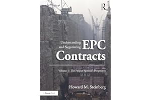Understanding and Negotiating EPC Contracts, Volume 1: The Project Sponsor's Perspective