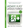 Undoctored: The brand new No 1 Sunday Times bestseller from the author of 'This is Going to Hurt'