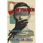 Des-informaci&oacute;n: Manipulaci&oacute;n, propaganda y censura en la sociedad del control. (El Tragacionista)