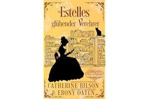 Estelles glühender Verehrer: Die Damen des Buchladens Buch 1