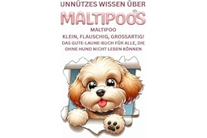 Maltipoo – klein, flauschig, großartig! Das ultimative Gute Laune Hundebuch: Lustige Hundegeschichten, spannende Fakten & herzerwärmende Storys für ... Welpen Zubehör, Erziehung Welpe, Deko, Toy