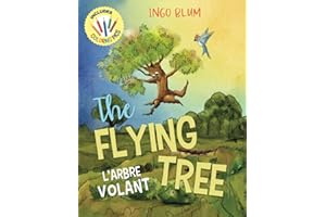 The Flying Tree - L'Arbre Volant: Bilingual Children's Picture Book English-French incl. Pics to Color