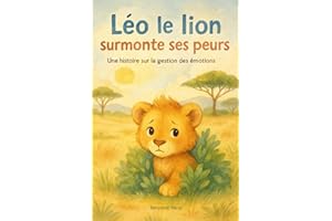 Léo le lion surmonte ses peurs: Une histoire sur la gestion des émotions