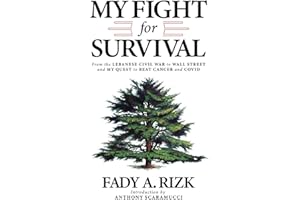 My Fight for Survival: From the Lebanese Civil War to Wall Street and My Quest to Beat Cancer and COVID