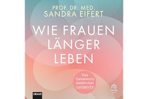 Wie Frauen länger leben: Das Geheimnis weiblicher Longevity