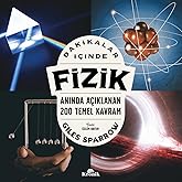 Dakikalar İ&ccedil;inde Fizik: Anında A&ccedil;ıklanan 200 Temel Kavram
