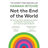 Not the End of the World: The Sunday Times bestseller that will make you rethink everything you thought you knew about climat