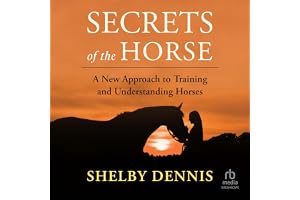 Secrets of the Horse: A New Approach to Training and Understanding Horses