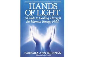 Hands of Light: A Guide to Healing Through the Human Energy Field