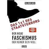 Das 1x1 des Staatsterrors: Der Neue Faschismus, der keiner sein will