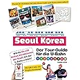 Der Tour-Guide für die U-Bahn in Seoul, Korea – Wie du die 100 besten Attraktionen der Stadt mit der U-Bahn erlebst! (Korea T