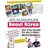 Der Tour-Guide für die U-Bahn in Seoul, Korea – Wie du die 100 besten Attraktionen der Stadt mit der U-Bahn erlebst! (Korea T