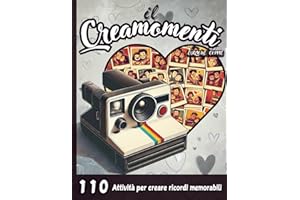 Il Creamomenti Edizione Coppie: 110 Attività per Divertirsi e Creare Ricordi Indimenticabili Insieme