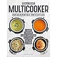 Multicooker. Una sola pentola, tante cotture