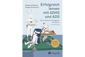Erfolgreich lernen mit ADHS und ADS: Der praktische Ratgeber für Eltern