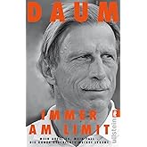 Immer am Limit: Mein Aufstieg, mein Fall - die ganze Geschichte meines Lebens | Streitbar, authentisch, meinungsstark: Die Au