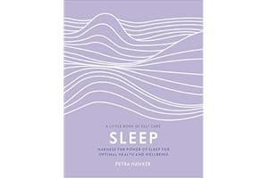 Sleep: Harness the Power of Sleep for Optimal Health and Wellbeing (A Little Book of Self Care)