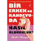 Bir Erkek On Randevuda Nasıl &Ouml;ld&uuml;r&uuml;l&uuml;r?