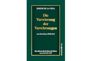 Die Verwirrung der Verwirrungen: Das älteste Buch über die Börse