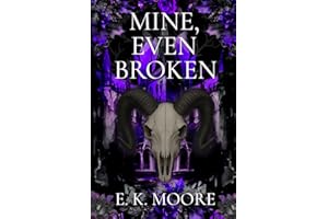 Mine, Even Broken: A Dark Paranormal Demon Romance with Fated Mates and High Heat