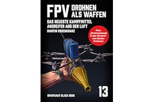 FPV – Drohnen als Waffe: Militärische Kamikaze-Drohnen im Krieg – SPARTANAT Black Book 13
