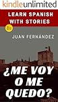 Learn Spanish with Stories (B1): &iquest;Me voy o me quedo? - Spanish Intermediate (Spanish Edition)